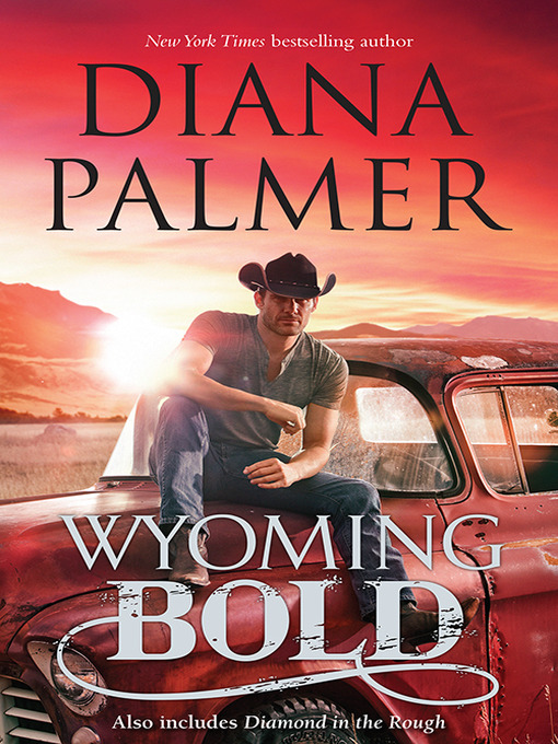 Title details for Wyoming Bold/Wyoming Bold/Diamond In the Rough by Diana Palmer - Available